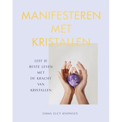 Manifesteren met Kristallen - Emma Lucy Knowles (Nederlands)